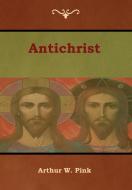 Antichrist di Arthur W. Pink edito da Bibliotech Press