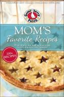 Mom's Favorite Recipes di Gooseberry Patch edito da GOOSEBERRY PATCH
