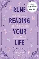Rune Reading Your Life: A Toolkit for Insight, Intuition, and Clarity di Delanea Davis edito da NORTH ATLANTIC BOOKS