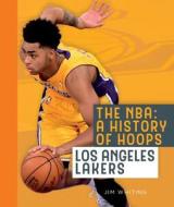 The NBA: A History of Hoops: Los Angeles Lakers di Jim Whiting edito da Creative Paperbacks