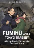 Fumiko and a Tokyo Tragedy: A Great Kanto Earthquake Survival Story di Susan Griner edito da STONE ARCH BOOKS