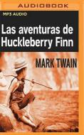 Las Aventuras De Huckleberry Finn Narrac di MARK TWAIN edito da Brilliance Audio
