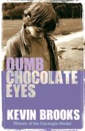 Dumb Chocolate Eyes di Kevin Brooks edito da Barrington Stoke Ltd