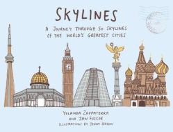 Skylines: A Journey Through 50 Skylines of the World's Greatest Cities di Yolanda Zappaterra, Jan Fuscoe edito da JACQUI SMALL