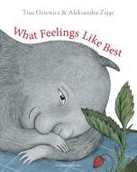 What Feelings Like Best di Tina Oziewicz edito da PUSHKIN PR
