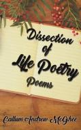 Dissection Of Life Poetry di Callum Andrew McGhee edito da Austin Macauley Publishers