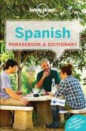 Lonely Planet Spanish Phrasebook & Dictionary di Lonely Planet edito da Lonely Planet Global Limited