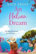 An Italian Dream di Kate Frost edito da Boldwood Books Ltd