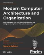 Modern Computer Architecture And Organization di Jim Ledin, Dave Farley edito da Packt Publishing Limited