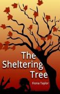 The Sheltering Tree di Fiona M. Taylor edito da PRAVUM