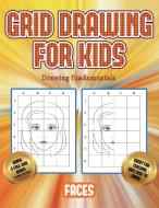 Drawing fundamentals (Grid drawing for kids - Faces) di James Manning edito da Best Activity Books for Kids