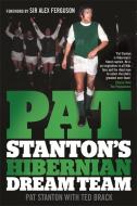 Pat Stanton's Hibernian Dream Team di Pat Stanton edito da Black and White Publishing