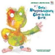 Only Nooglebooglers Glow In The Dark di James McKnight edito da Top That! Publishing Ltd