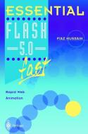 Essential Flash 5.0 fast di Fiaz Hussain edito da Springer London