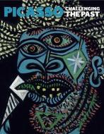 Picasso: Challenging the Past di Elizabeth Cowling edito da Yale University Press