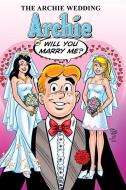 The Archie Wedding: Archie in Will You Marry Me? di Michael Uslan edito da ARCHIE COMIC PUBN