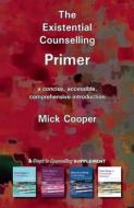 The Existential Counselling Primer di Mick Cooper edito da PCCS Books