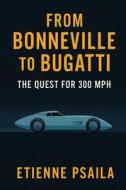 From Bonneville to Bugatti di Etienne Psaila edito da Independently Published