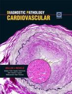 Diagnostic Pathology: Cardiovascular di Dylan V. Miller, Patricia Revelo edito da Amirsys, Inc