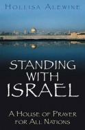 Standing with Israel: A House of Prayer for All Nations di Hollisas Alewine edito da ACW Press