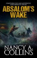 Absalom's Wake di Nancy A. Collins edito da MACABRE INK