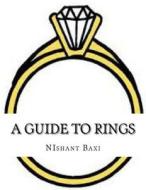 A Guide to Rings di MR Nishant K. Baxi edito da Createspace Independent Publishing Platform