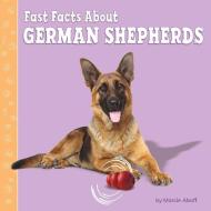 Fast Facts about German Shepherds di Marcie Aboff edito da PEBBLE BOOKS