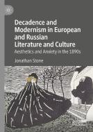Decadence And Modernism In European And Russian Literature And Culture di Jonathan Stone edito da Springer Nature Switzerland Ag
