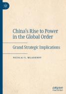 China's Rise to Power in the Global Order di Nicolai S. Mladenov edito da Springer International Publishing