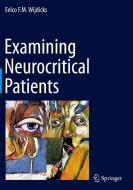 Examining Neurocritical Patients di Eelco F. M. Wijdicks edito da Springer International Publishing