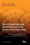 The 8th International Conference on Time Series and Forecasting edito da MDPI AG