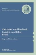 Alexander von Humboldt / Gabriele von Bülow, Briefe edito da de Gruyter Akademie