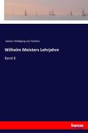 Wilhelm Meisters Lehrjahre di Johann Wolfgang von Goethe edito da hansebooks