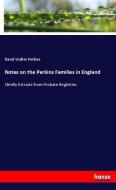 Notes on the Perkins Families in England di David Walter Perkins edito da hansebooks