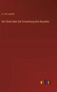 Der Streit über die Entstehung des Basaltes di A. von Lasaulx edito da Outlook Verlag