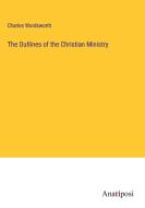 The Outlines of the Christian Ministry di Charles Wordsworth edito da Anatiposi Verlag