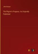 The Pilgrim's Progress. As Originally Published di John Bunyan edito da Outlook Verlag