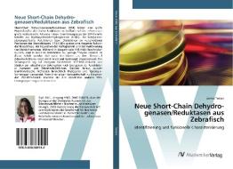 Neue Short-Chain Dehydro-genasen/Reduktasen aus Zebrafisch di Janina Tokarz edito da AV Akademikerverlag