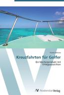 Kreuzfahrten für Golfer di Franka Böhme edito da AV Akademikerverlag