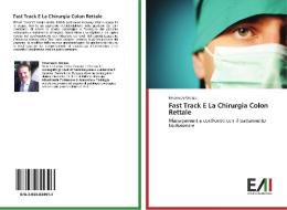 Fast Track E La Chirurgia Colon Rettale di Emanuele Grasso edito da Edizioni Accademiche Italiane