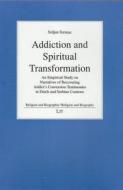 Addiction and Spiritual Transformation: An Empirical Study on Narratives of Recovering Addict's Conversion Testimonies in Dutch and Serbian Contexts di Srdjan Sremac edito da Lit Verlag