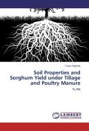 Soil Properties and Sorghum Yield under Tillage and Poultry Manure di Taiwo Agbede edito da LAP Lambert Academic Publishing