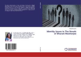 Identity Issues in The Novels of Bharati Mukherjee di Shilpa Murugesh edito da LAP Lambert Academic Publishing