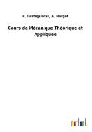 Cours de Mécanique Théorique et Appliquée di R. Hergot Fustegueras edito da Outlook Verlag