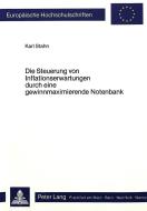 Die Steuerung von Inflationserwartungen durch eine gewinnmaximierende Notenbank di Karl Stahn edito da Lang, Peter GmbH