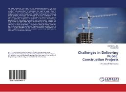 Challenges in Delivering Public Construction Projects di Ssegawa J. K., A. B Ngowi edito da LAP Lambert Academic Publishing