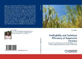 Profitability and Technical Efficiency of Sugarcane Farmers di Yu Yu Mon edito da LAP Lambert Acad. Publ.