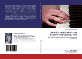 How do metal musicians become entrepreneurial? di Elisabet Sørfjorddal Hauge edito da LAP Lambert Academic Publishing
