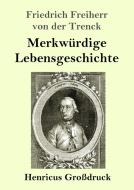 Merkwürdige Lebensgeschichte (Großdruck) di Friedrich Freiherr von der Trenck edito da Henricus