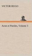 Actes et Paroles, Volume 3 di Victor Hugo edito da TREDITION CLASSICS